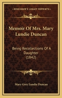 Memoir of Mrs. Mary Lundie. Duncan; Being Recollections of a Daughter 1175164062 Book Cover