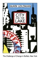 City on the Lake: The Challenge of Change in Buffalo, New York 0879755792 Book Cover