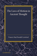 The Laws of Motion in Ancient Thought: An Inaugural Lecture 1107635373 Book Cover