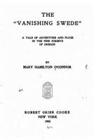 The vanishing Swede, A Tale of Adventure and Pluck in the Pine Forests of Oregon 1534604790 Book Cover