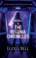Prequels to the Regonia Chronicles : The First Abduction & the Last Settlers 1951335392 Book Cover