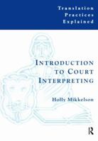 Introduction to Court Interpreting (Translation Practices Explained) 113891651X Book Cover