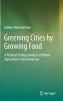 Greening Cities by Growing Food: A Political Ecology Analysis of Urban Agriculture in the Americas 3030882950 Book Cover