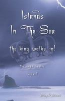 Islands in the Sea: The King Walks In! (1) 0998221201 Book Cover