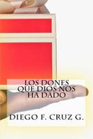 Los dones que Dios nos ha dado: La habilidad para predicar con poder y ser testigo eficaz de Cristo (Manuales de Estudio B?blico Cruz) 1532921314 Book Cover