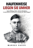 Haufenweise liegen sie umher: Zweiter Weltkrieg, Ostfront - Mit dem Pak-Schützen Leonhard März bis in den Kessel von Tarnopol, das "kleine Stalingrad" (Deutsche Soldaten-Biografien) (German Edition) 3964032190 Book Cover