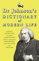 Dr Johnson's Dictionary of Modern Life: Survey, Definition  justify'd Lampoonery of divers contemporary Phenomena, from Top Gear unto Twitter 0224086685 Book Cover