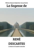 La Sagesse de René Descartes : Le doute et la lumière naturelle (French Edition) B0GWQZRRKM Book Cover