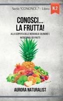 Conosci... la Frutta!: Alla scoperta delle meraviglie culinarie e nutrizionali dei frutti (Italian Edition) B0CJCHB2NS Book Cover