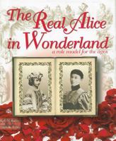 The Real Alice in Wonderland: A Role Model for the Ages 1449081312 Book Cover