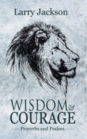 Wisdom & Courage: Psalms & Proverbs 1732922918 Book Cover