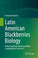Latin American Blackberries Biology: Rubus Bogotensis Kunth and Rubus Acanthophyllos Focke Vol 2 3031589262 Book Cover