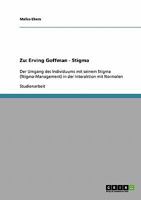 Zu Erving Goffmans Werk Stigma. Der Umgang Des Individuums Mit Seinem Stigma in Der Interaktion Mit 'Normalen' 3638643158 Book Cover