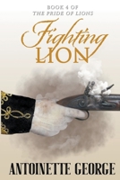 Fighting Lion: Part Four of The Pride of Lions 1914160177 Book Cover