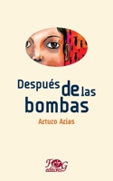 Después de las bombas (Colección Premio Nacional de Literatura "Miguel Ángel Asturias") (Spanish Edition) 9993938394 Book Cover