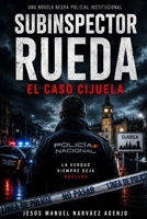 SUBINSPECTOR RUEDA: El caso Cijuela (Spanish Edition) B0GDR1DXK5 Book Cover