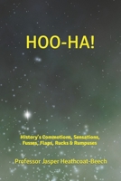 HOO-HA!: History's Commotions, Sensations, Fusses, Flaps, Rucks & Rumpuses B0C9SDP1JF Book Cover