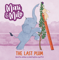 The Last Plum: A Mini and Milo Book 176160161X Book Cover