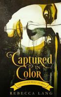 Captured in Color and Other Brief Stories 1727752341 Book Cover