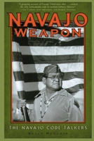 Navajo Weapon: The Navajo Code Talkers (Native American Culture)