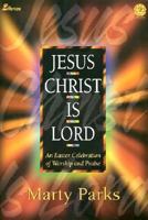 Jesus Christ Is Lord: An Easter Celebration of Worship and Praise 0834198363 Book Cover