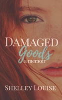 Damaged Goods: a Memoir 1980602719 Book Cover