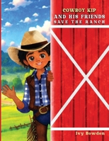 Cowboy Kip and His Friends Save the Ranch 197089475X Book Cover