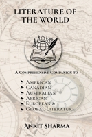 Literature of the World: A Comprehensive Companion to American, Canadian, Australian, African, European and Global Literature B0FK5SJZKJ Book Cover