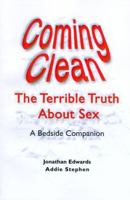 Coming Clean: The Terrible Truth About Sex, A Bedside Companion 0595095453 Book Cover