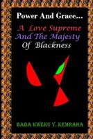 Power And Grace... A Love Supreme And The Majesty Of Blackness 0998770604 Book Cover