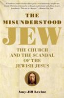 The Misunderstood Jew: The Church and the Scandal of the Jewish Jesus 0061137782 Book Cover