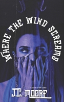 Where The Wind Screams: A Collection Of Short Stories (Dark Intrigues) B0F9L64M9N Book Cover