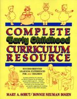Complete Early Childhood Curriculum Resource: Success-Oriented Learning Experiences for All Children 0876282389 Book Cover