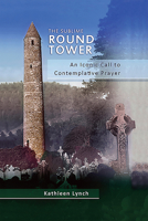 The Sublime Round Tower: An Iconic Call to Contemplative Prayer 1782181296 Book Cover