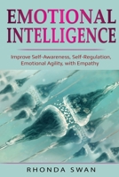 Emotional Intelligence: Improve Self-Awareness, Self-Regulation, Emotional Agility, with Empathy 1087887283 Book Cover