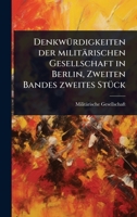 DenkwÃ1/4rdigkeiten der militärischen Gesellschaft in Berlin, Zweiten Bandes zweites StÃ1/4ck (German Edition) 1024505030 Book Cover
