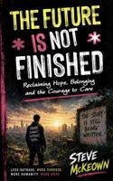 The Future Is Not Finished: Reclaiming Hope, Belonging and the Courage to Care 1764693345 Book Cover