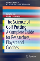 The Science of Golf Putting: A Complete Guide for Researchers, Players and Coaches 3319148796 Book Cover