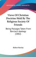 Views of Christian Doctrine Held by the Religious Society of Friends 1142863638 Book Cover