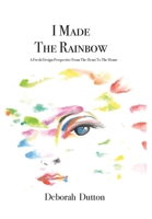 I Made The Rainbow: A Fresh Design Perspective From The Heart To The Home 057842570X Book Cover