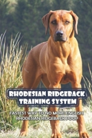 Rhodesian Ridgeback Training System: Fastest Way To No More English Rhodesian Ridgeback Poop: Drop It B09BY84WKL Book Cover