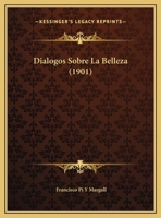 Dialogos Sobre La Belleza (1901) 1160075204 Book Cover