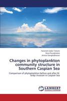 Changes in phytoplankton community structure in Southern Caspian Sea: Comparison of phytoplankton before and after M. leidyi invasion in Caspian Sea 3659133221 Book Cover