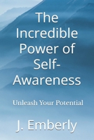 The Incredible Power of Self-Awareness: Unleash Your Potential B0FTSHKM4G Book Cover