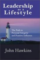 Leadership As a Lifestyle: The Path to Personal Integrity and Positive Influence 1930771126 Book Cover