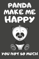 Panda Make Me Happy You Not So Much: Panda Gifts for Panda Lovers | Blank Lined Notebooks, Journals, Planners and Diaries to Write In 1675027560 Book Cover