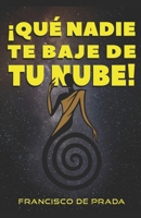 ¡QUÉ NADIE TE BAJE DE TU NUBE! (Spanish Edition) B0FK24PS79 Book Cover
