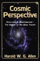 Cosmic Perspective: Evolution & Reincarnation - The Demise Of Big Bang Theory 1887472231 Book Cover