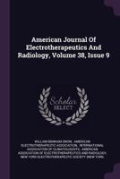 American Journal of Electrotherapeutics and Radiology, Volume 38, Issue 9 1378451465 Book Cover