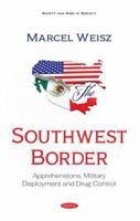 The Southwest Border: Apprehensions, Military Deployment and Drug Control 153618201X Book Cover